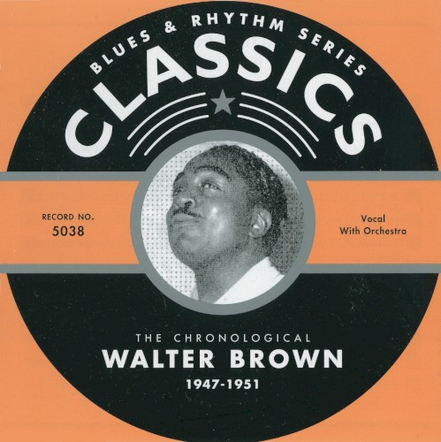 Blues & Rhythm Series: The Chronological Walter Brown 1947-1951