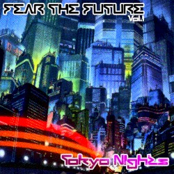 Fear the Future, Vol.1: Tokyo Nights