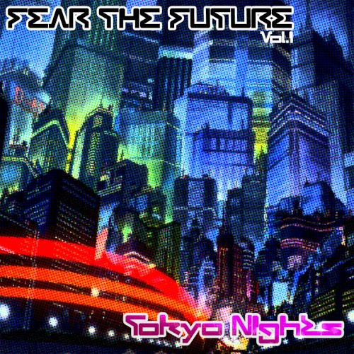Fear the Future, Vol.1: Tokyo Nights