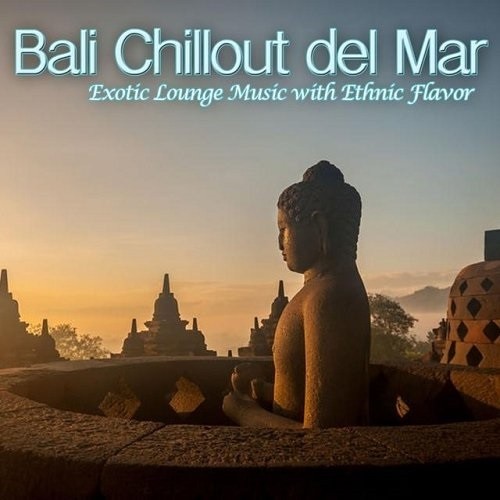 Bali Chillout del Mar: Exotic Lounge Music with Ethnic Flavor
