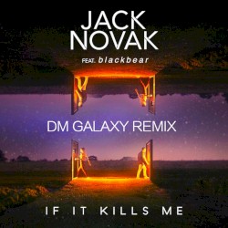 If It Kills Me [DM Galaxy Remix]