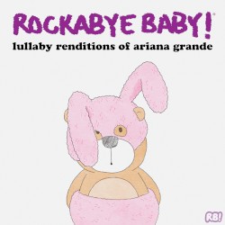 Lullaby Renditions of Ariana Grande
