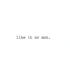 Like It or Not