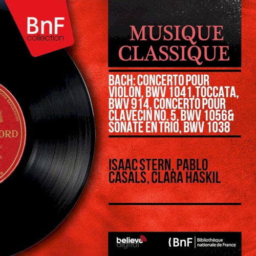 Bach: Concerto pour violon, BWV 1041, Toccata, BWV 914, Concerto pour clavecin No. 5, BWV 1056 & Sonate en trio, BWV 1038 (Mono Version)