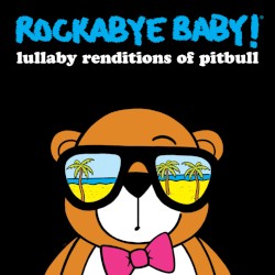 Lullaby Renditions of Pitbull