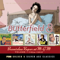Butterfield 8: Bronislau Kaper at M-G-M Volume 1 (1954-1962)