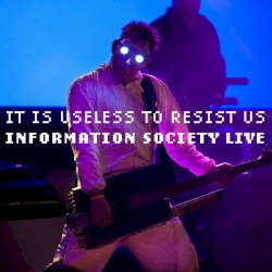 It Is Useless to Resist Us: Information Society Live