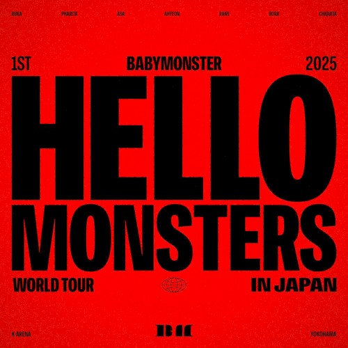 2025 BABYMONSTER 1st WORLD TOUR <HELLO MONSTERS> IN JAPAN ~2025.04.13 K-ARENA YOKOHAMA~