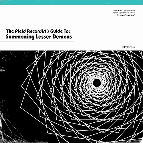 The Field Recordist's Guide To: Summoning Lesser Demons