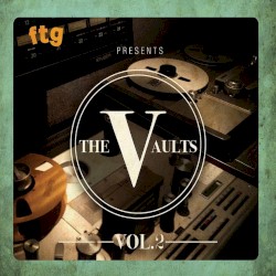 FTG Presents the Vaults, Vol. 2