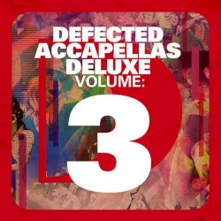 Defected Accapellas Deluxe, Volume 3