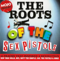 Mojo Presents: The Roots of the Sex Pistols