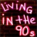 Living in the 90's
