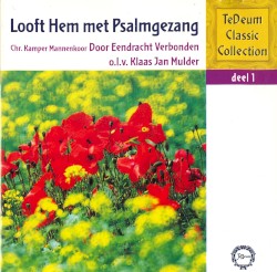 Looft Hem met Psalmgezang - Door Eendracht Verbonden