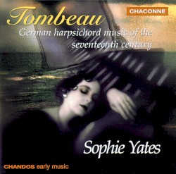 Tombeau: German Harpsichord Music of the Seventeenth Century