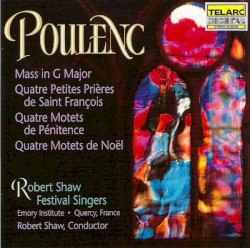 Mass in G major / Quatre Petites Prières de Saint François / Quatre Motets de Pénitence / Quatre Motets de Noël