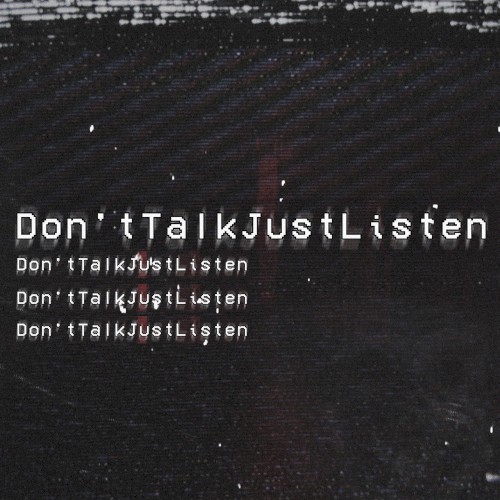 Don'tTalkJustListen