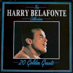 The Harry Belafonte Collection: 20 Golden Greats