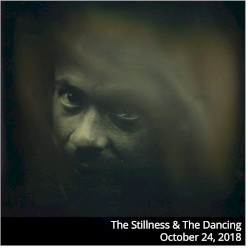 The Stillness & The Dancing - 2018-10-24
