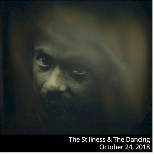 The Stillness & The Dancing - 2018-10-24