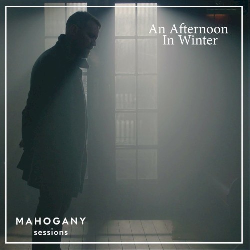 An Afternoon in Winter (Mahogany Sessions)
