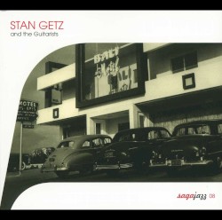 Stan Getz and the Guitarists
