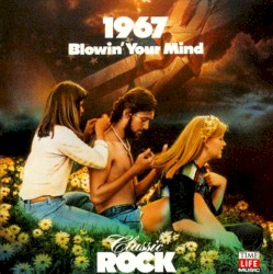 Classic Rock: Blowin' Your Mind 1967