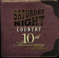 Saturday Night Country: 10th Anniversary Album