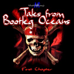 Tales From Bootleg Oceans, First Chapter