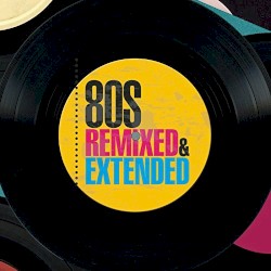 80s Remixed & Extended