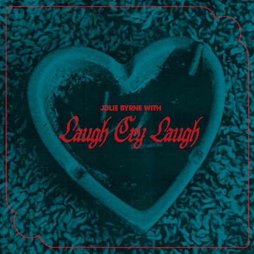 Julie Byrne With Laugh Cry Laugh