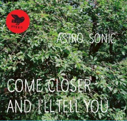 Come Closer and I’ll Tell You