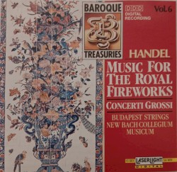 Music for the Royal Fireworks / Concerti Grossi