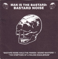 Bastard Noise Hails The Finnish Sound Masters / The Symptoms Of A Failing Equilibrium