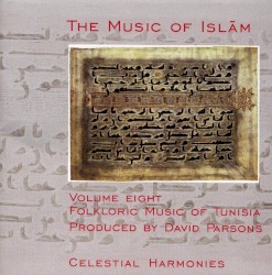 The Music of Islām, Volume Eight: Folkloric Music of Tunisia