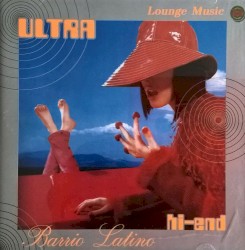 Barrio Latino: Hi-End Series - Ultra Lounge Music