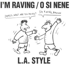 I'm Raving / O Si Nene