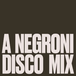 A Negroni Disco Mix