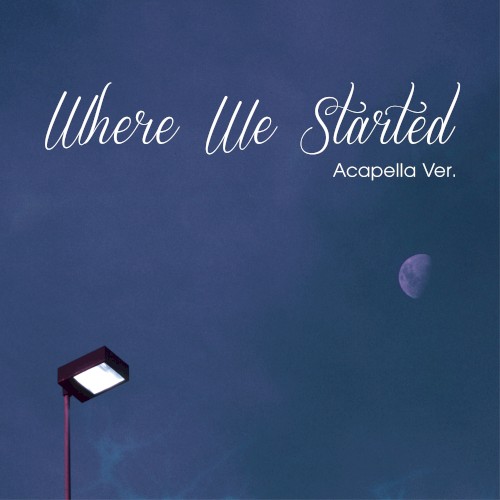 Where We Started (Acapella Ver.)