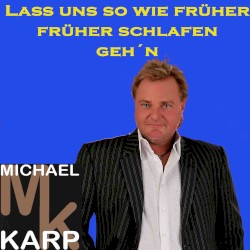 Laß uns so wie früher früher schlafen geh'n