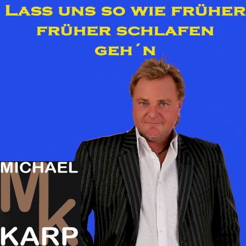 Laß uns so wie früher früher schlafen geh'n