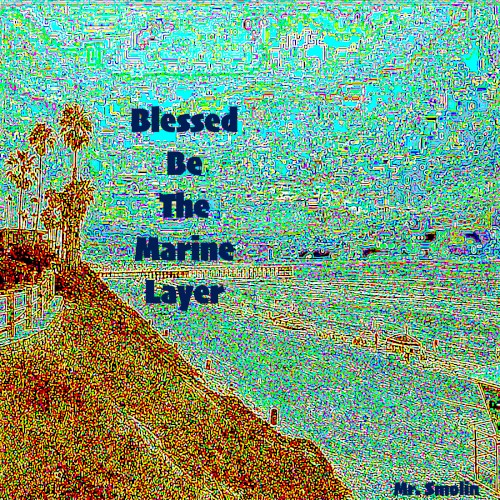 Blessed Be the Marine Layer