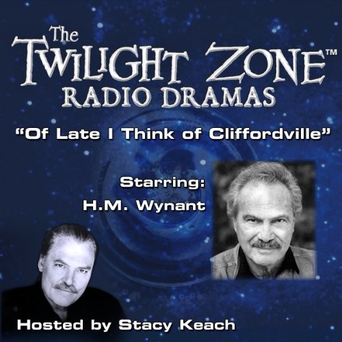 The Twilight Zone Radio Dramas, "Of Late I Think of Cliffordville"