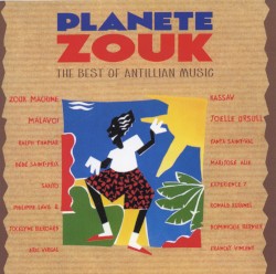 Planète Zouk: The Best of Antillian Music