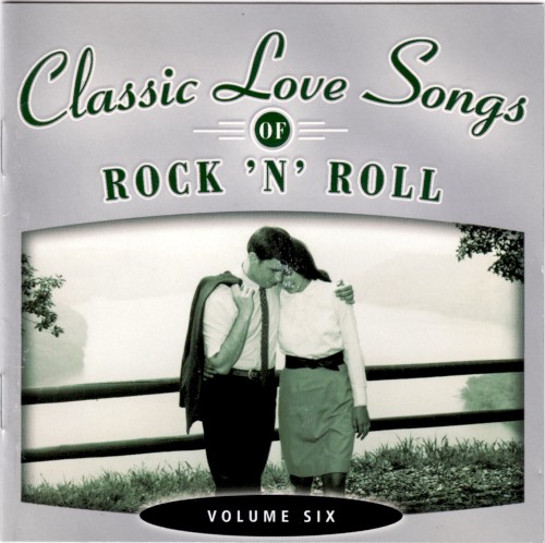 Classic Love Songs of Rock 'n' Roll • Volume Six
