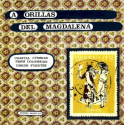 A orillas del Magdalena: Coastal Cumbias From Colombia's Discos Fuentes