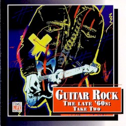 Guitar Rock: The Late '60s: Take Two