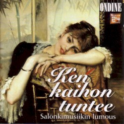 Ken kaihon tuntee - salonkimusiikin lumous