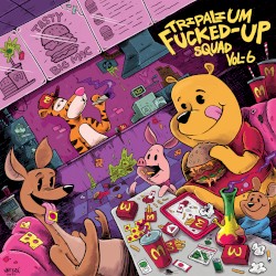 Tripalium Fucked-Up Squad, Vol. 6