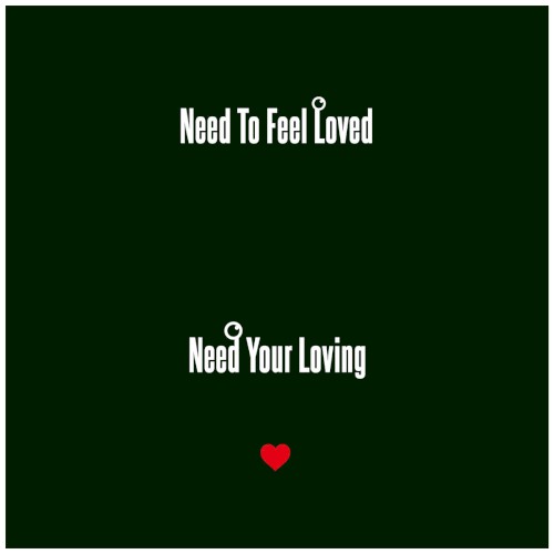 Need to Feel Love / I Need Your Loving